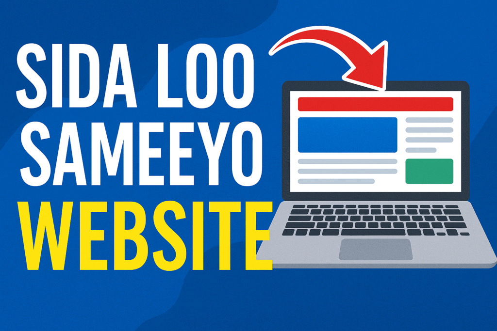 Sida Loo Sameeyo Website, (2025) Tallaabooyin Fudud oo Lagu Bilaabi Karo